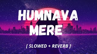 Humnava Mere - (Slowed + Reverbed + lofi remix) | Jubin Nautiyal | Indian lofi | Music Spark