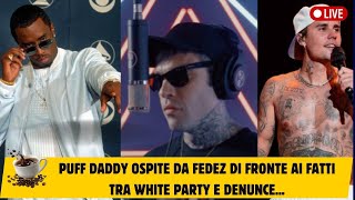 Puff Daddy ospite da Fedez di fronte ai fatti tra White Party e denunce...