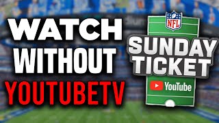 How to Watch NFL Sunday Ticket WITHOUT YouTube TV - Full Guide