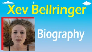 Xev Bellringer Bio, Age, Wiki, Height, Net Worth, Nationality