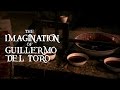 The Imagination Of Guillermo Del Toro