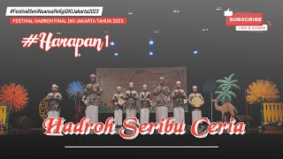 HADROH SERIBU CERIA || FESTIVAL SENI NUANSA RELIGI FINAL DKI JAKARTA TAHUN 2023