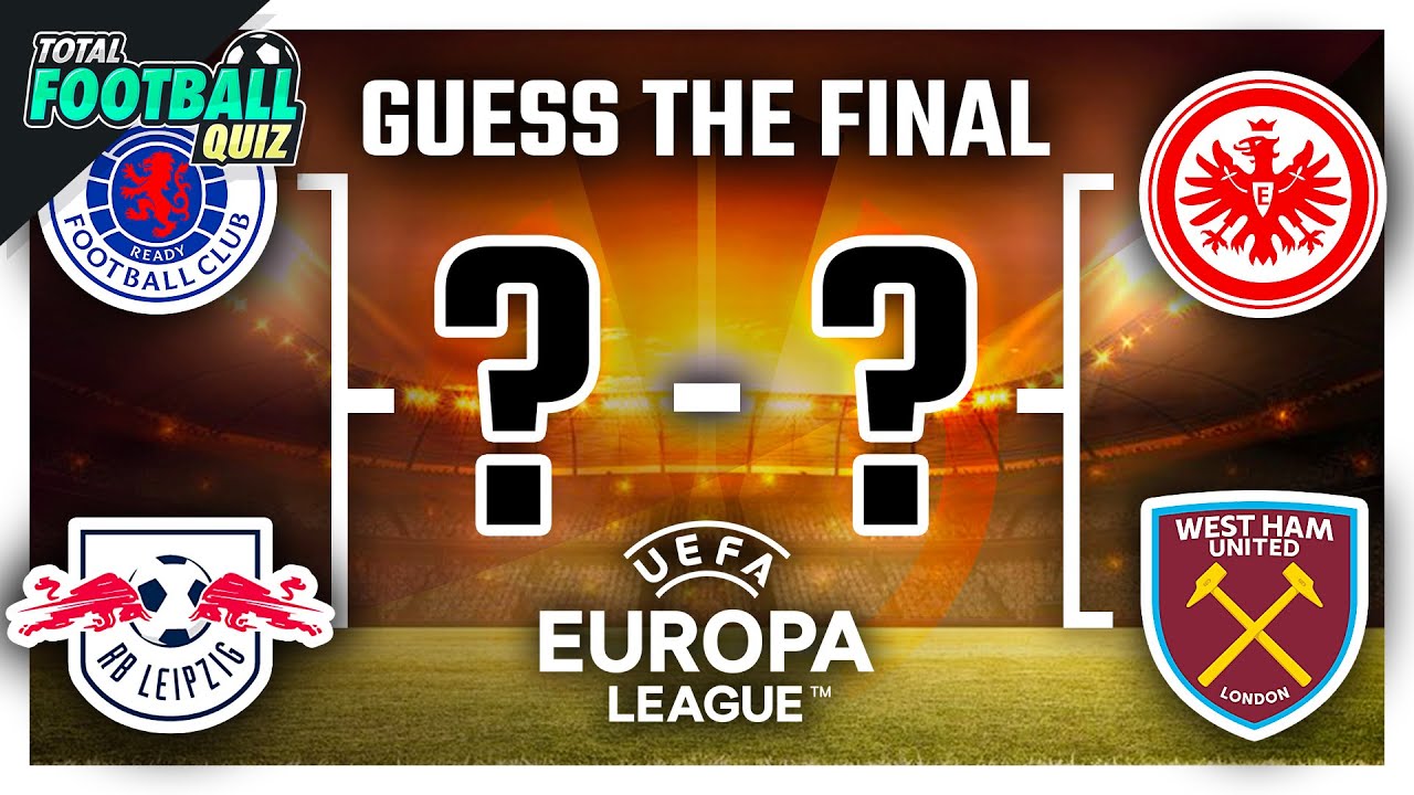 GUESS THE EUROPA LEAGUE FINAL MATCH | QUIZ FOOTBALL 2022 - YouTube