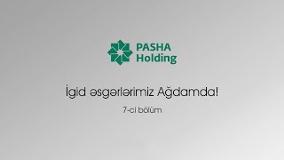 İgid əsgərlərimiz BÖLÜM 7 | PASHA Holding