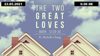 Miri Gospel Chapel English  美里福音堂英文堂 (23.05.2021) - The Two Great Loves