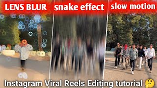 Lens Blur And Snake Effect Or Slow Motion Reels Videos Instagram Viral Reels Editing tutorial viral🤔