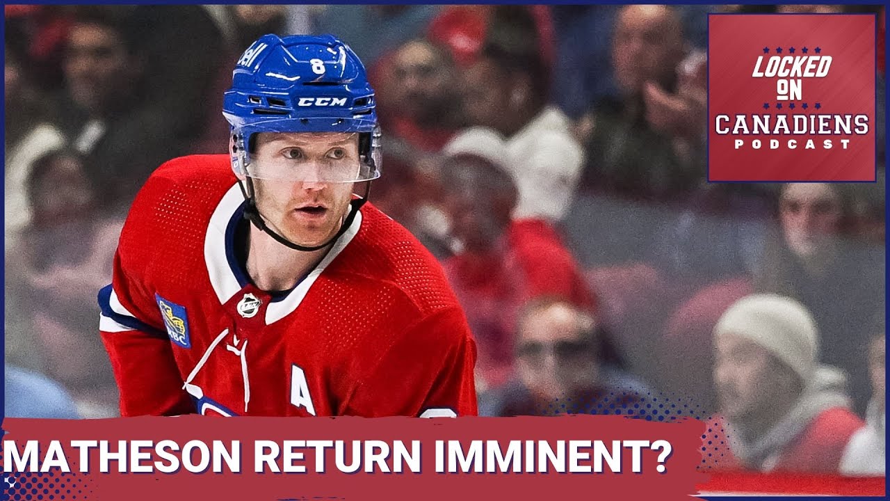 Montreal Canadiens' Mike Matheson Returning...How Does This Impact The ...