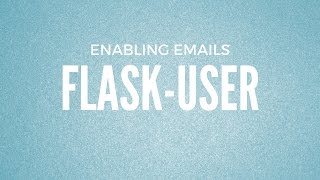 Flask-User: Enabling Emails