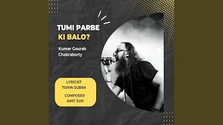 Tumi Parbe Ki Balo?