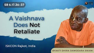 A Vaishnava Does Not Retaliate | SB 6.17.36–37 | Bhakti Dhira Damodara Swami | Jan 25, 2025