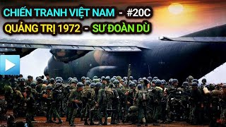 Chiến tranh Việt Nam - Tập 20c | Quảng Trị 1972 - SƯ ĐOÀN DÙ