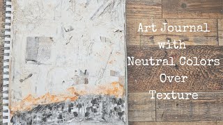 Mixed Media Art: Back to Basics with Neutral Palette & Texture