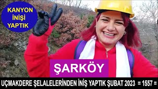 UÇMAKDERE ŞELALELERİNDEN İNİŞ YAPTIK ŞUBAT 2023  = 1557 =