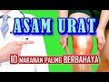 10 MAKANAN PALING BERBAHAYA UNTUK ASAM URAT (wajib anda hindari !!!)