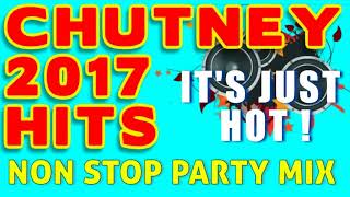 Chutney 2017 Mix - NON STOP PARTY MIX !