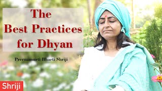 The Best Practices for Dhyan | Prernamurti Bharti Shriji