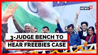 Freebie Culture | Freebies Politics India | Freebies Matter Transferred To 3 Judge Bench | News18
