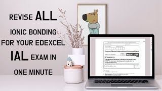 Quick summary of ionic bonding for IAL Unit 1 Exam