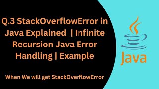 Q.3 StackOverflowError in Java Explained | Infinite Recursion Java Error Handling | Example