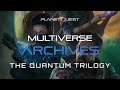 Get ready for the Quantum Trilogy! | Multiverse Archives