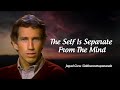 The Self Is Separate From The Mind by Jagad Guru | Science of Identity Foundation