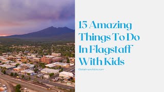 15 EXCITING THINGS TO DO IN FLAGSTAFF WITH KIDS