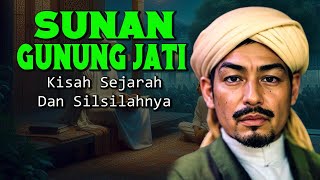 KISAH SEJARAH SUNAN GUNUNG JATI DAN SILSILAHNYA