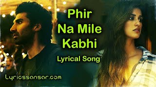 Phir Na Mile Kabhi Lyrics by Ankit Tiwari | Malang Ft Aditya Roy Kapur, Disha Patani