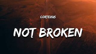 CortexUS - Not Broken (Lyrics)