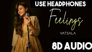 Feelings - Vatsala | Female version || 8D AUDIO