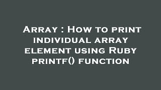 Array : How to print individual array element using Ruby printf() function