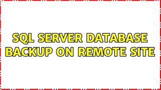 SQL Server database backup on Remote site (2 Solutions!!)
