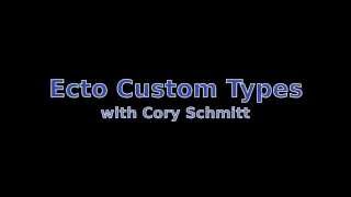 Ecto: Custom Types - S01E02