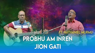 Probhu am inren Jion Gati |Jion Marshal feat. Nathaniel Murmu | New Santali Christian Song