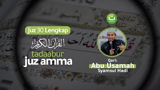 Murotal Al Quran Juz 30 (Juz Amma) Merdu Oleh Abu Usamah | Tadabbur Daily