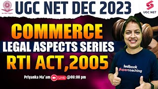 UGC NET Dec 2023 | Commerce | Legal Aspects Series | RTI ACT,2005 | Priyanka Ma'am