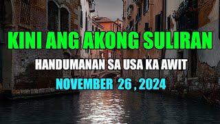 Kini Ang Akong suliran ug Handumanan sa Usa Ka awit.  |  NOVEMBER 26 , 2024