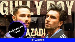 Azadi [8D Song] | Gully Boy | DIVINE | Dub Sharma | Ranveer Singh | Use Headphones | Hindi 8D Music
