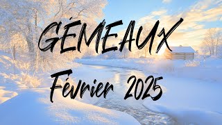 ♊ GÉMEAUX ♊ - FÉVRIER 2025