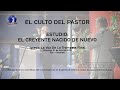 EL CULTO DEL PASTOR ESTUDIO: EL CREYENTE NACIDO DE NUEVO