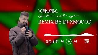 ميني مكس مغربي - REMIX BY DJ XMOOOD