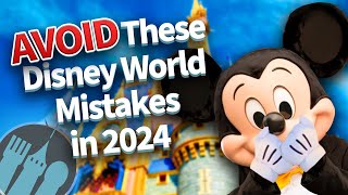 Mistakes to Avoid in Disney World in 2024