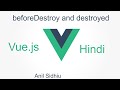 Vue js tutorial in Hindi #21 beforeDestroy and destroyed life cycle methods