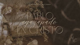 Pablo agazapado en Cristo - Mujer para la gloria de Dios