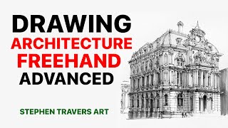 Drawing Architecture Freehand in Pen -   Advanced