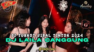 DJ LAILA CANGGUNG !! DJ FUNKOT VIRAL TIKTOK 2024 !! FUNKOT HARDMIX PALEMBANG