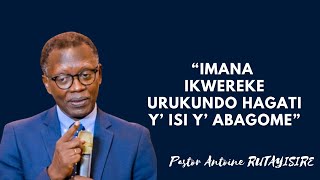 IMANA IKWEREKE URUKUNDO RWAYO HAGATI Y' ISI Y' ABAGOME|| PASTOR ANTOINE RUTAYISIRE