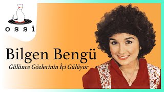 Bilgen Bengü - Gülünce Gözlerinin İçi Gülüyor