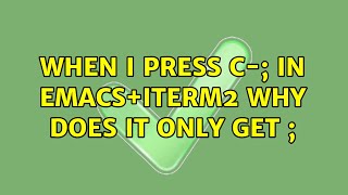 When I press C-; in emacs+iterm2 why does it only get ;