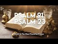 psalm 91 u0026 psalm 23 the two most powerful prayers in the bible